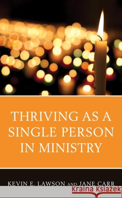 Thriving as a Single Person in Ministry Lawson, Kevin E. 9781538127506