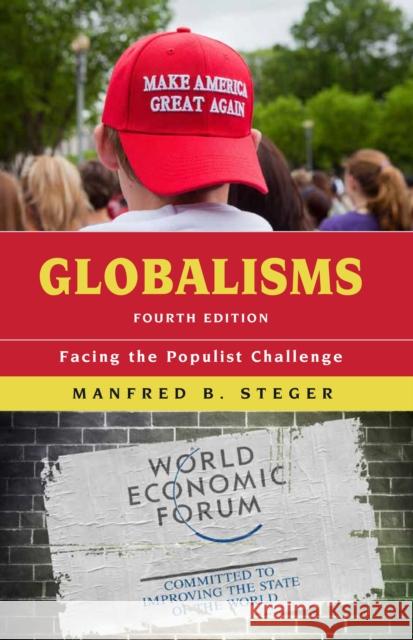 Globalisms: Facing the Populist Challenge Manfred B. Steger 9781538129449 Rowman & Littlefield Publishers