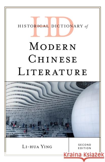 Historical Dictionary of Modern Chinese Literature, Second Edition Ying, Li-Hua 9781538130056 Rowman & Littlefield Publishers