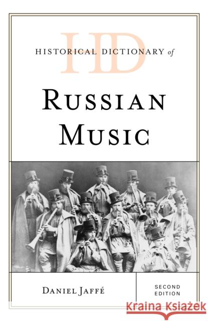 Historical Dictionary of Russian Music Jaff 9781538130070