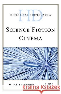 Historical Dictionary of Science Fiction Cinema M. Keith Booker 9781538130094 Rowman & Littlefield Publishers