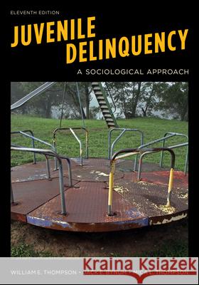 Juvenile Delinquency: A Sociological Approach William E. Thompson Jack E. Bynum Mica L. Thompson 9781538130292 Rowman & Littlefield Publishers