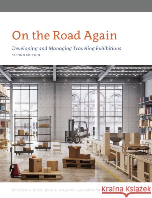 On the Road Again: Developing and Managing Traveling Exhibitions Buck, Rebecca 9781538130766