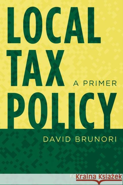 Local Tax Policy: A Primer David Brunori 9781538131152 Rowman & Littlefield Publishers