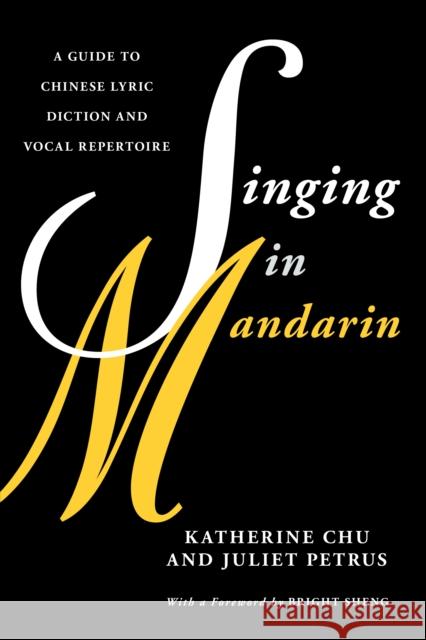 Singing in Mandarin: A Guide to Chinese Lyric Diction and Vocal Repertoire Chu, Katherine 9781538131411 Rowman & Littlefield Publishers