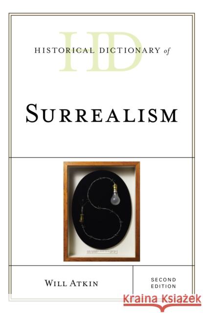 Historical Dictionary of Surrealism, Second Edition Atkin, Will 9781538133422 Rowman & Littlefield Publishers