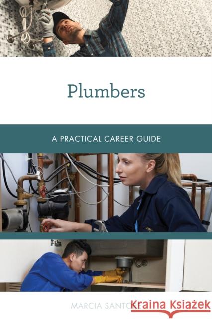 Plumbers: A Practical Career Guide Marcia Santore 9781538134283 Rowman & Littlefield Publishers