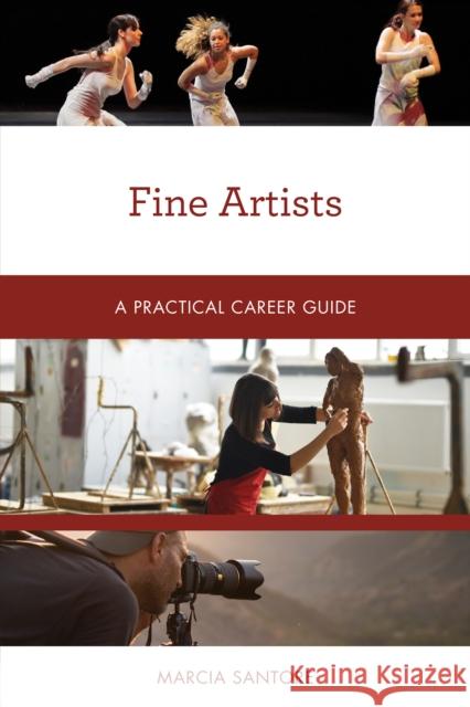 Fine Artists: A Practical Career Guide Marcia Santore 9781538134320 Rowman & Littlefield Publishers
