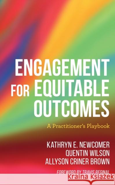 Engagement for Equitable Outcomes: A Practitioner's Playbook Newcomer, Kathryn 9781538134511 Rowman & Littlefield