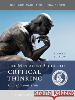 The Miniature Guide to Critical Thinking Concepts and Tools Linda Elder 9781538134948 Rowman & Littlefield