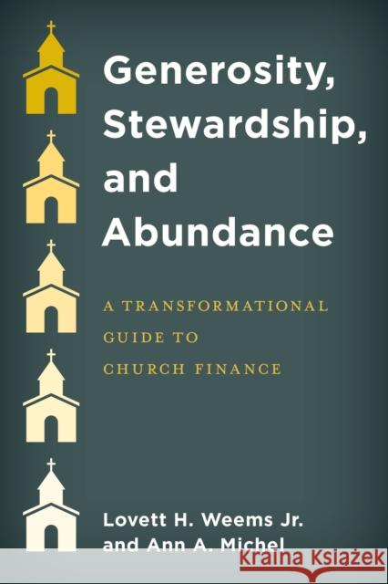 Generosity, Stewardship, and Abundance: A Transformational Guide to Church Finance Weems, Lovett H. 9781538135327