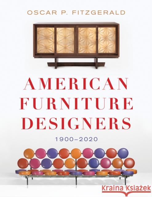 American Furniture Designers: 1900-2020 Oscar P. Fitzgerald 9781538135624