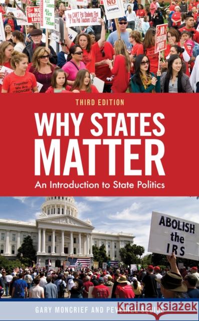 Why States Matter: An Introduction to State Politics Gary Moncrief Peverill Squire 9781538136140 Rowman & Littlefield Publishers