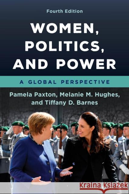 Women, Politics, and Power: A Global Perspective Pamela Paxton Melanie M. Hughes Tiffany D. Barnes 9781538137505 Rowman & Littlefield Publishers