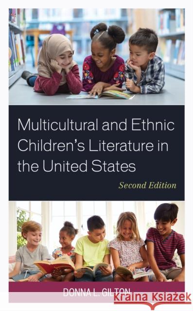 Multicultural and Ethnic Children's Literature in the United States Donna L. Gilton 9781538138397 Rowman & Littlefield Publishers