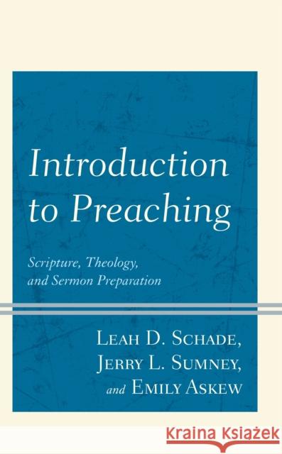 Introduction to Preaching: Scripture, Theology, and Sermon Preparation Emily Askew 9781538138601