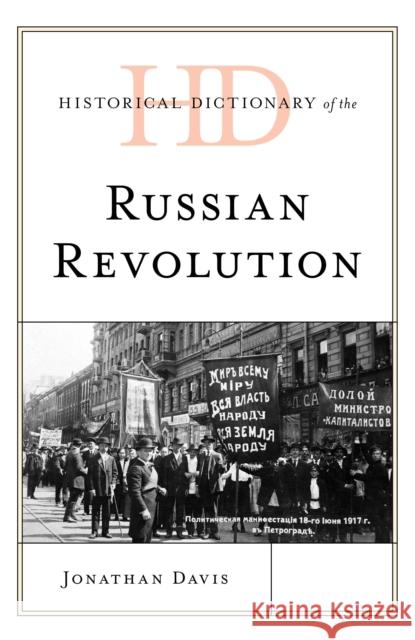 Historical Dictionary of the Russian Revolution Jonathan Davis 9781538139806