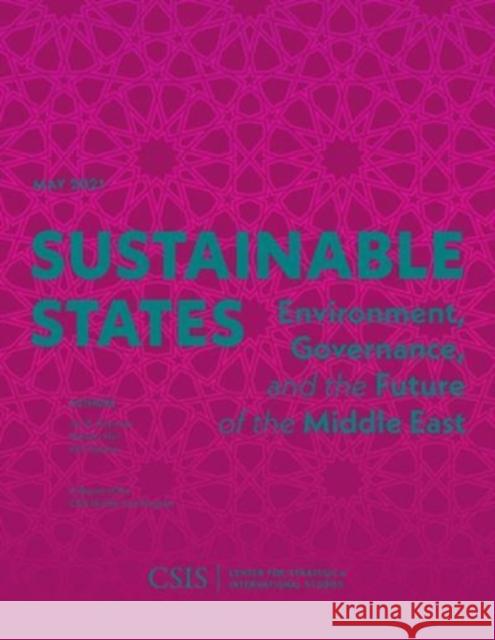 Sustainable States: Environment, Governance, and the Future of the Middle East Jon B. Alterman                          Natasha Hall Will Todman 9781538140376