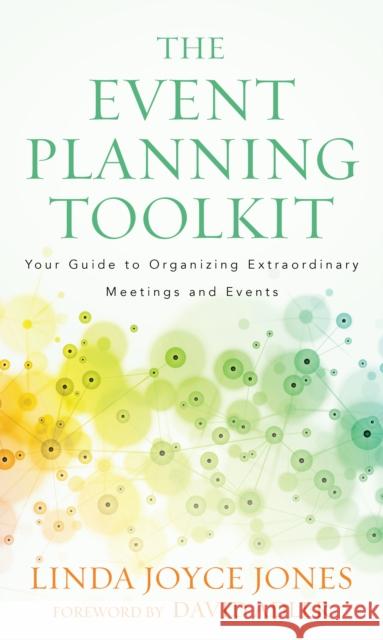 The Event Planning Toolkit: Your Guide to Organizing Extraordinary Meetings and Events Jones, Linda Joyce 9781538141052