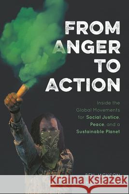 From Anger to Action: Inside the Global Movements for Social Justice, Peace, and a Sustainable Planet Harriet Lamb 9781538141328