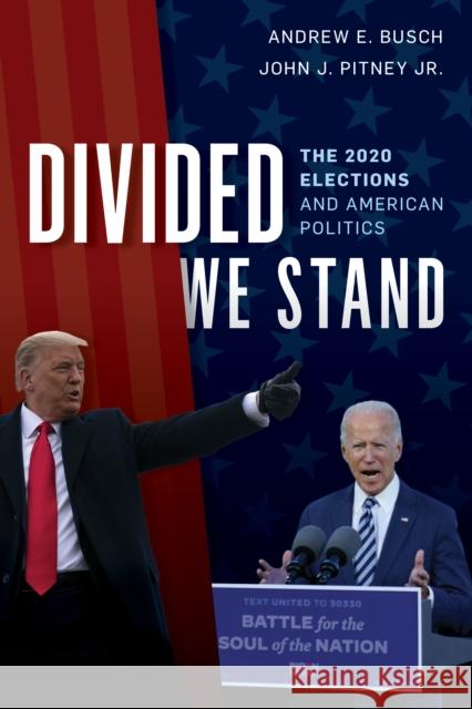 Divided We Stand: The 2020 Elections and American Politics Busch, Andrew E. 9781538141526 ROWMAN & LITTLEFIELD