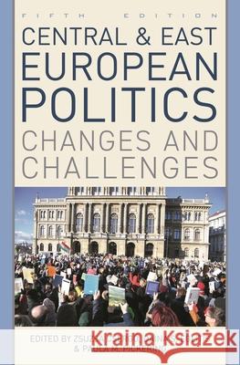 Central and East European Politics: Changes and Challenges, Fifth Edition Csergő, Zsuzsa 9781538142790