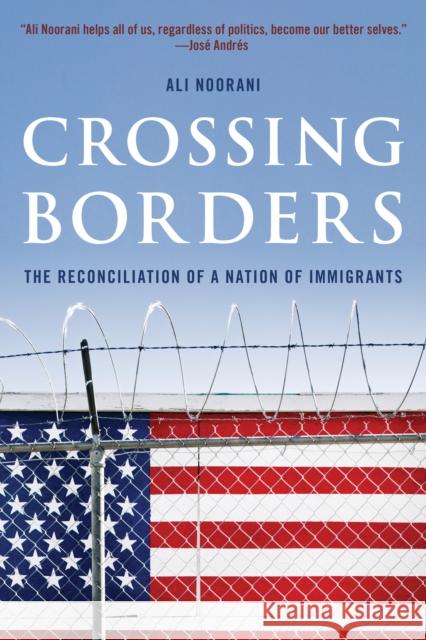 Crossing Borders: The Reconciliation of a Nation of Immigrants  9781538143506 Rowman & Littlefield