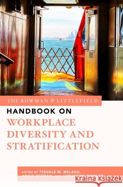 The Rowman & Littlefield Handbook on Workplace Diversity and Stratification  9781538144374 Rowman & Littlefield