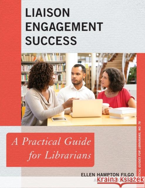 Liaison Engagement Success: A Practical Guide for Librarians Ellen Hampton Filgo Sha Towers 9781538144633 Rowman & Littlefield Publishers