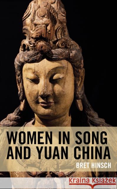 Women in Song and Yuan China Bret Hinsch 9781538144916