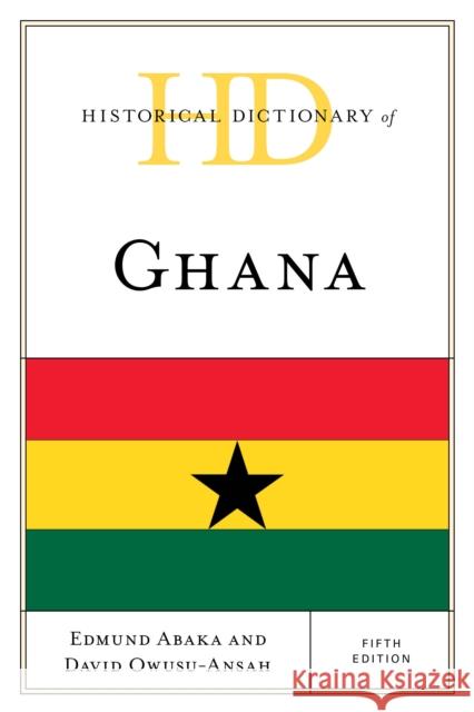 Historical Dictionary of Ghana David Owusu-Ansah 9781538145241 Rowman & Littlefield Publishers