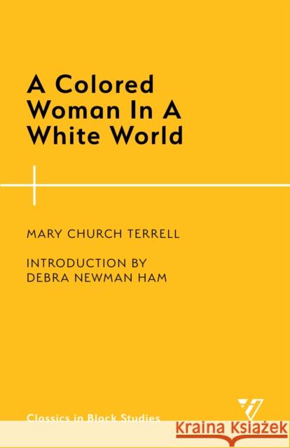 A Colored Woman in a White World Mary Church Terrell 9781538145975