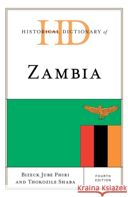 Historical Dictionary of Zambia Bizeck Jube Phiri Thokozile Shaba 9781538146019 Rowman & Littlefield