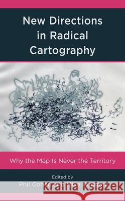 New Directions in Radical Cartography: Why the Map Is Never the Territory Phil Cohen Mike Duggan 9781538147191 Rowman & Littlefield Publishers