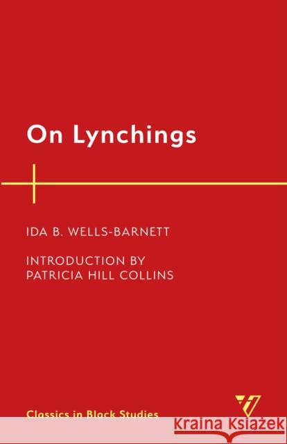 On Lynchings Wells-Barnett, Ida B. 9781538147382 Rowman & Littlefield