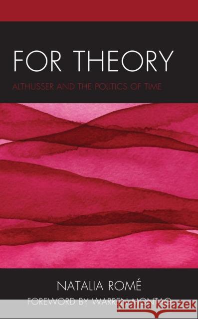 For Theory: Althusser and the Politics of Time Rom Warren Montag 9781538147641 Rowman & Littlefield Publishers