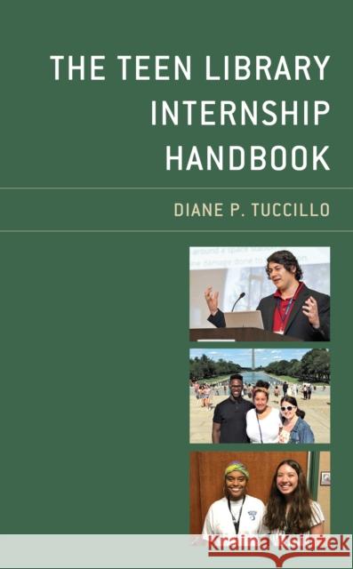 The Teen Library Internship Handbook Diane P. Tuccillo 9781538148921