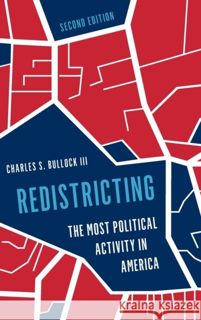 Redistricting: The Most Political Activity in America Charles S. Bullock 9781538149652 Rowman & Littlefield Publishers