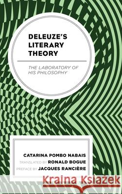 Deleuze's Literary Theory: The Laboratory of His Philosophy Pombo Nabais, Catarina 9781538149775 Rowman & Littlefield