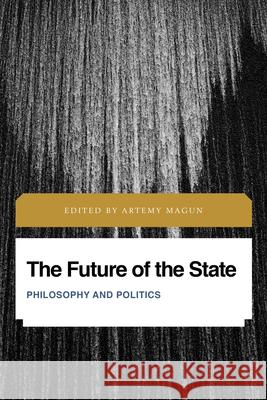 The Future of the State: Philosophy and Politics Magun, Artemy 9781538149805