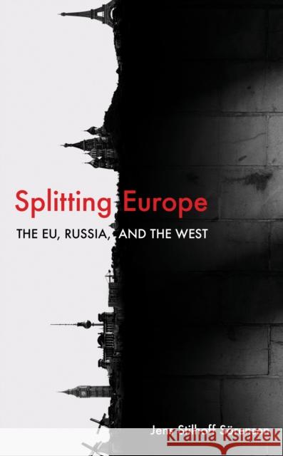 Splitting Europe: The Eu, Russia, and the West Sörensen, Jens Stilhoff 9781538150795 ROWMAN & LITTLEFIELD