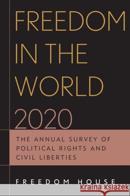 Freedom in the World 2020: The Annual Survey of Political Rights and Civil Liberties Freedom House 9781538151808 Rowman & Littlefield Publishers