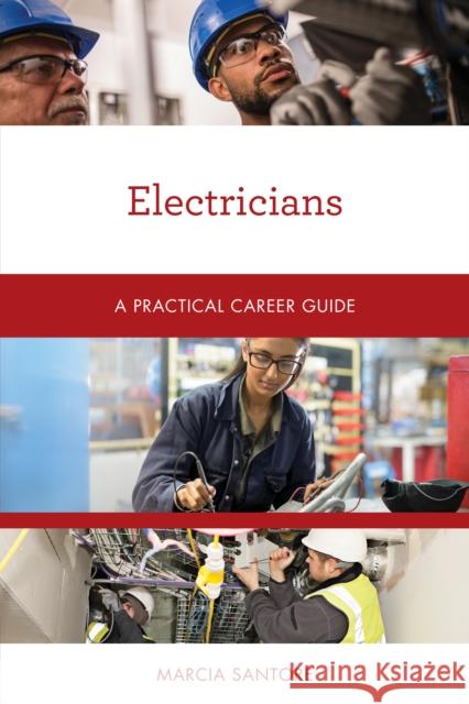 Electricians: A Practical Career Guide Marcia Santore 9781538152034 Rowman & Littlefield Publishers