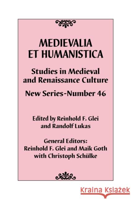 Medievalia Et Humanistica, No. 46: Studies in Medieval and Renaissance Culture: New Series Reinhold F. Glei Maik Goth Sch 9781538152171