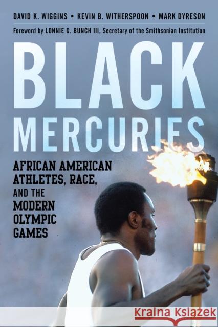 Black Mercuries: African American Athletes, Race, and the Modern Olympic Games Mark Dyreson 9781538152836