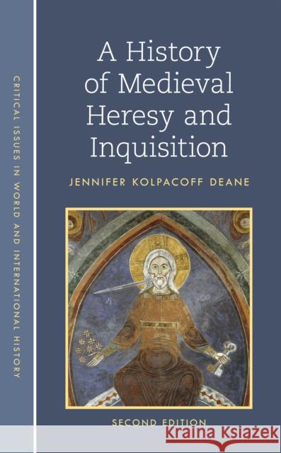 A History of Medieval Heresy and Inquisition Jennifer Kolpacoff Deane 9781538152935 Rowman & Littlefield