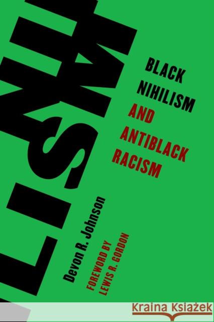 Black Nihilism and Antiblack Racism Devon Johnson Lewis R. Gordon 9781538153499 Rowman & Littlefield Publishers