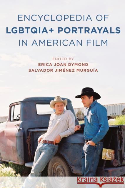 The Encyclopedia of Lgbtqia+ Portrayals in American Film Dymond, Erica Joan 9781538153901 Rowman & Littlefield