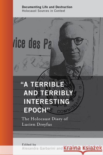 A Terrible and Terribly Interesting Epoch: The Holocaust Diary of Lucien Dreyfus Garbarini, Alexandra 9781538155028 Rowman & Littlefield Publishers