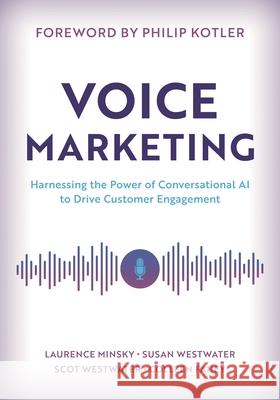 Voice Marketing: Harnessing the Power of Conversational AI to Drive Customer Engagement Scot Westwater 9781538155394 Rowman & Littlefield